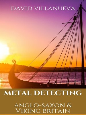 cover image of Metal Detecting Anglo-Saxon and Viking Britain